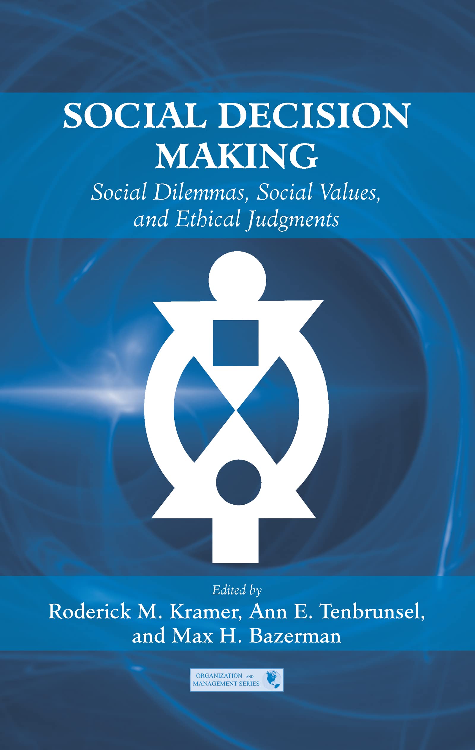 Buy Social Decision Making: Social Dilemmas, Social Values, and Ethical Judgments by Roderick M. Kramer, Ann E. Tenbrunsel, Max H. Bazerman - Psychology Press Hardcover — BookShops.in