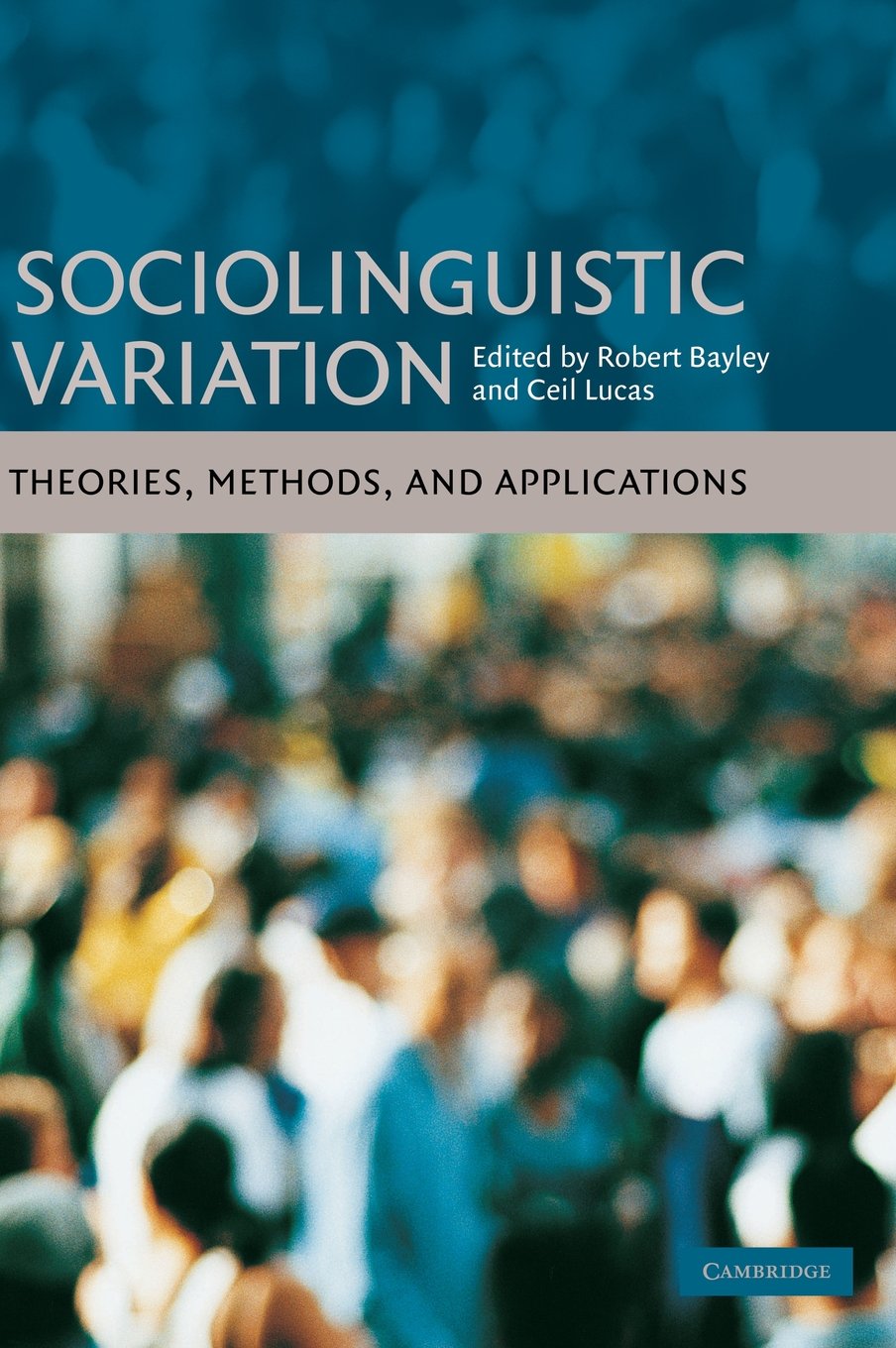 Buy Sociolinguistic Variation: Theories, Methods, and Applications | Robert Bayley, Ceil Lucas | Cambridge University Press | Hardcover | 1st Edition | 9780521871273 | Linguistics & Communication Textbook — BookShops.in