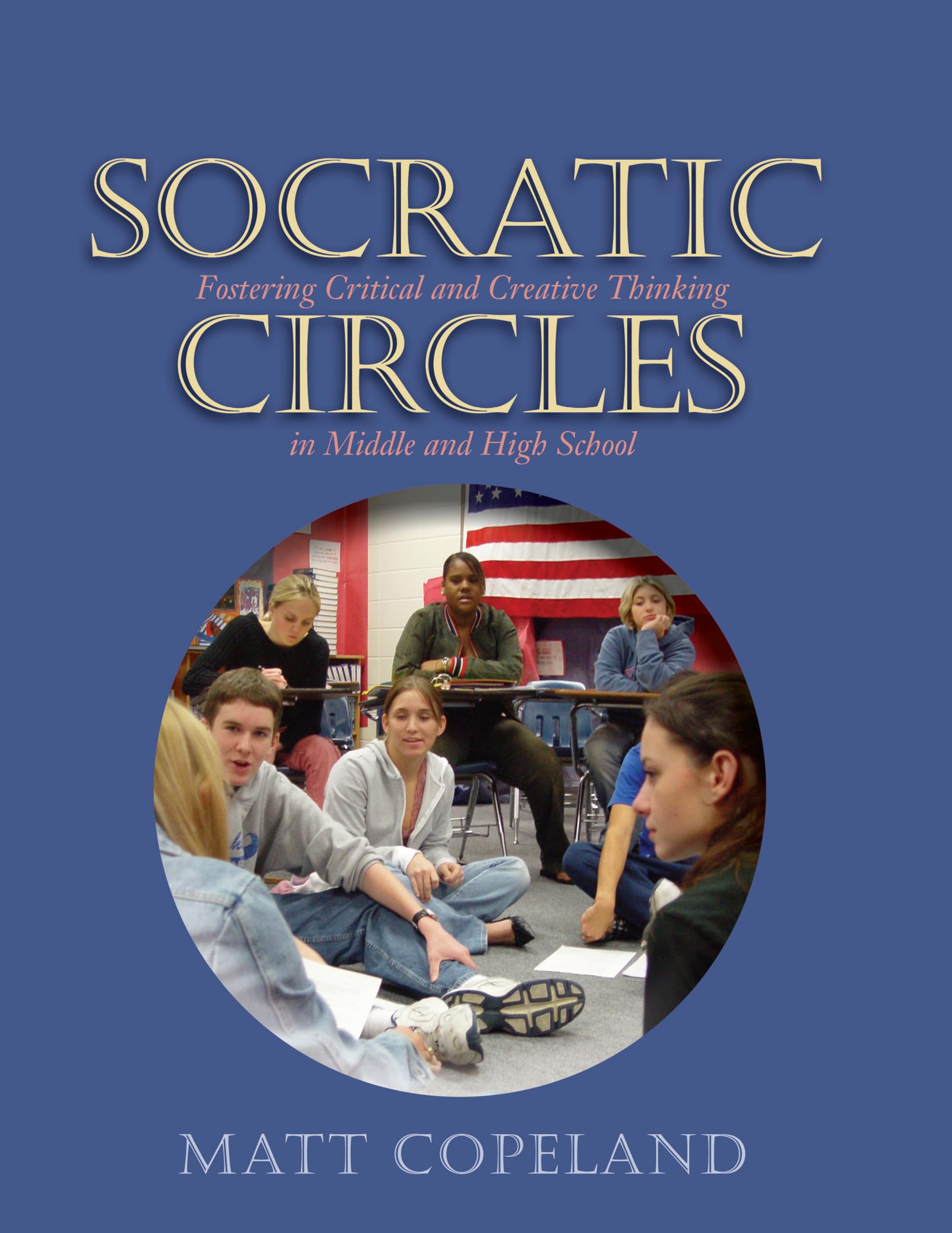 Buy Socratic Circles: Fostering Critical and Creative Thinking in Middle and High School by Matt Copeland | Stenhouse Pub | Hardcover | 1st Edition | Education & Reference Book for Teachers — BookShops.in