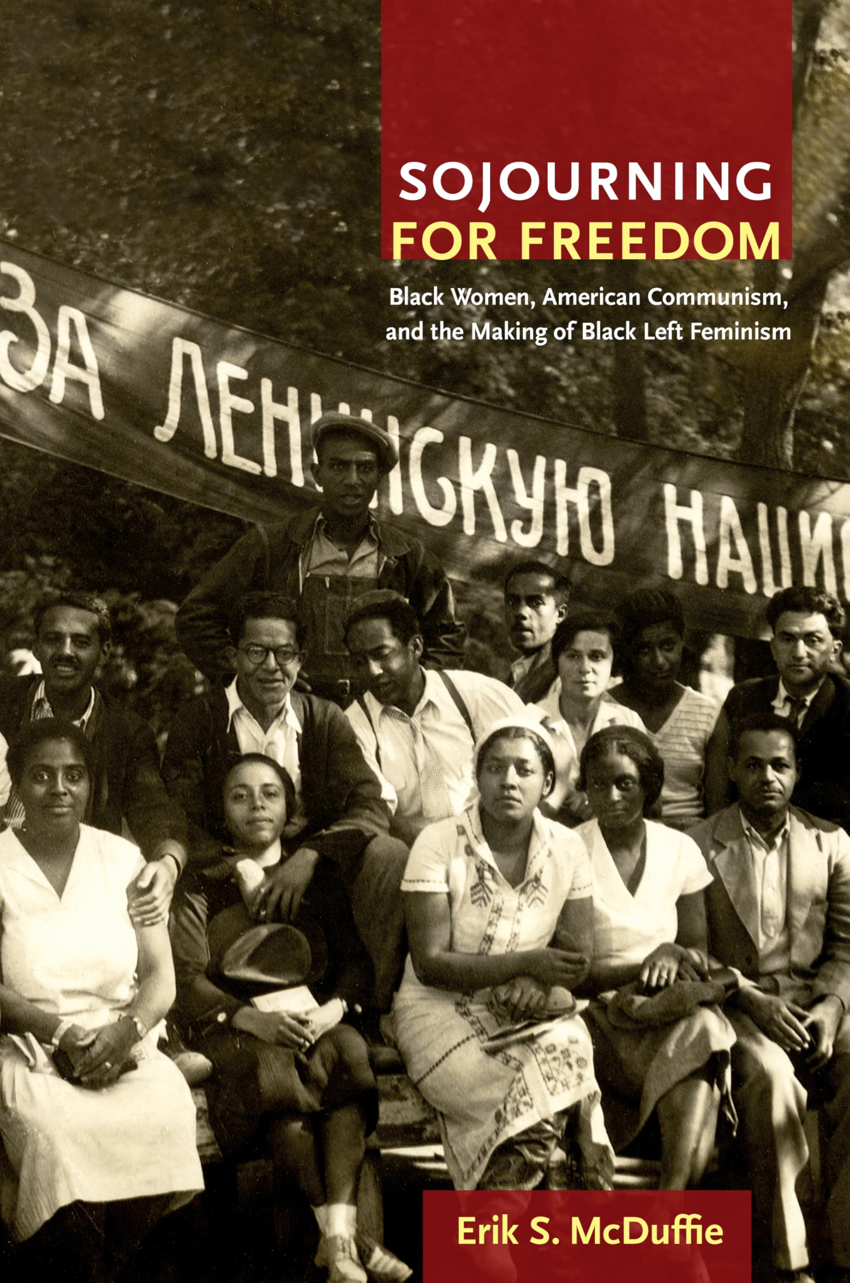 Buy Sojourning for Freedom: Black Women, American Communism, and the Making of Black Left Feminism by Erik S. McDuffie | Duke University Press | Hardcover | English | Social Sciences | Gender Studies — BookShops.in