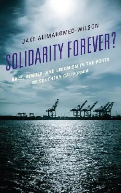 Buy Solidarity Forever? (English, Jake Alimahomed-Wilson) — BookShops.in