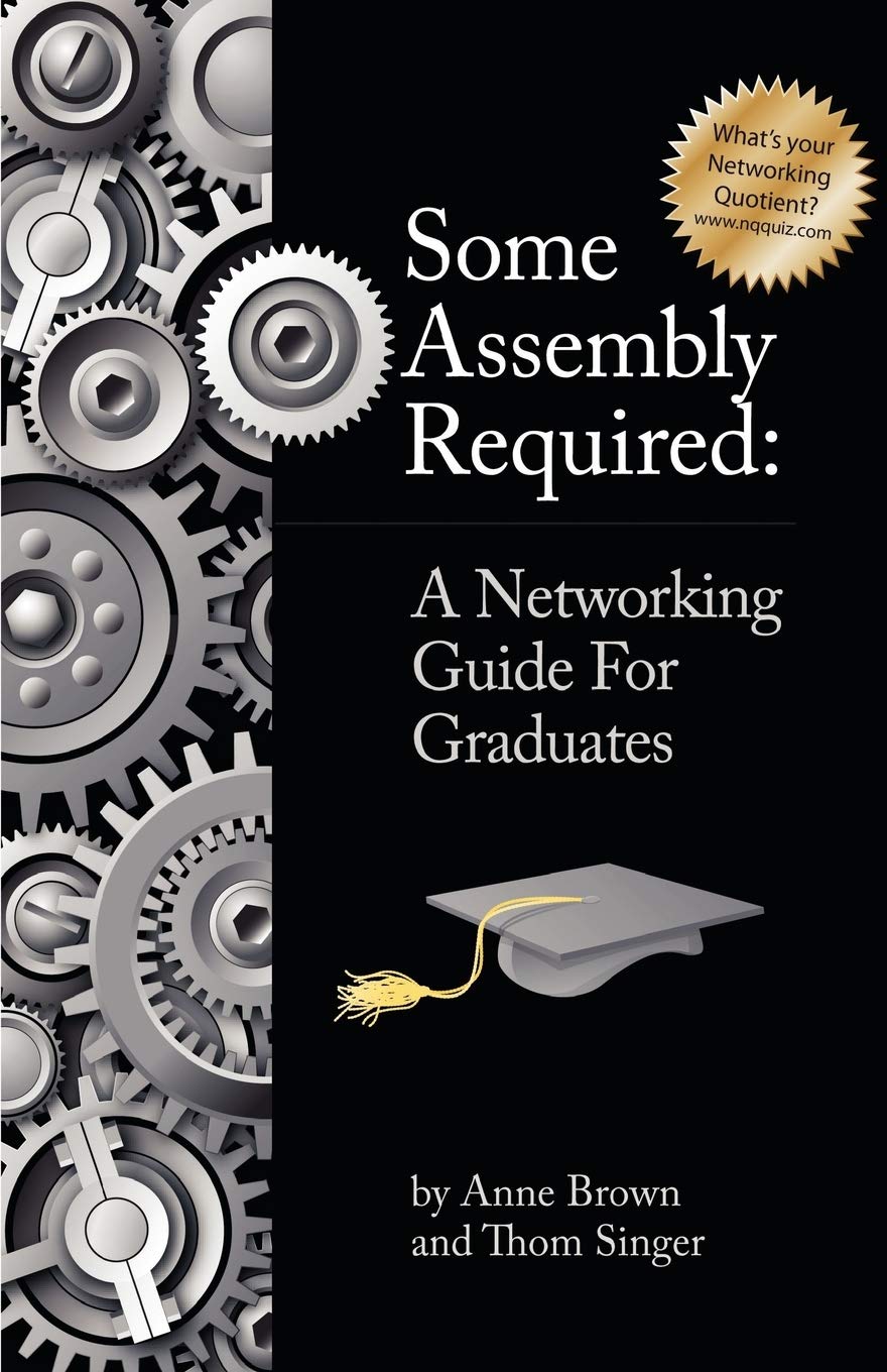 Buy Some Assembly Required: A Networking Guide for Graduates by Anne Brown, Thom Singer, Leslie Morris | Hardcover | English | New Year Publishing | Self-Help & Motivational Book for Young Professionals — BookShops.in