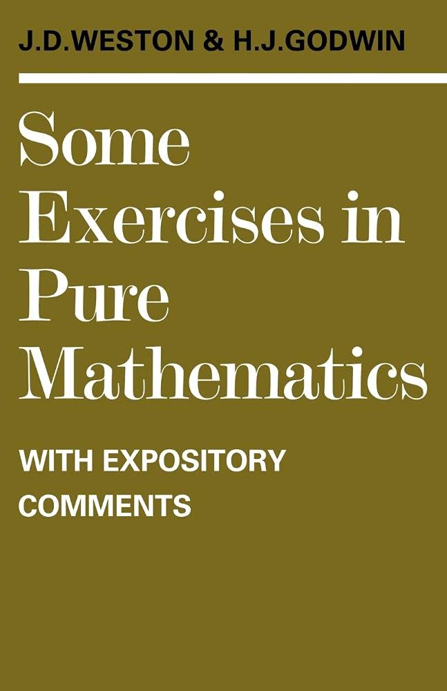 Some Exercises in Pure Mathematics with Expository Comments by J. D. Weston – hardcover book cover