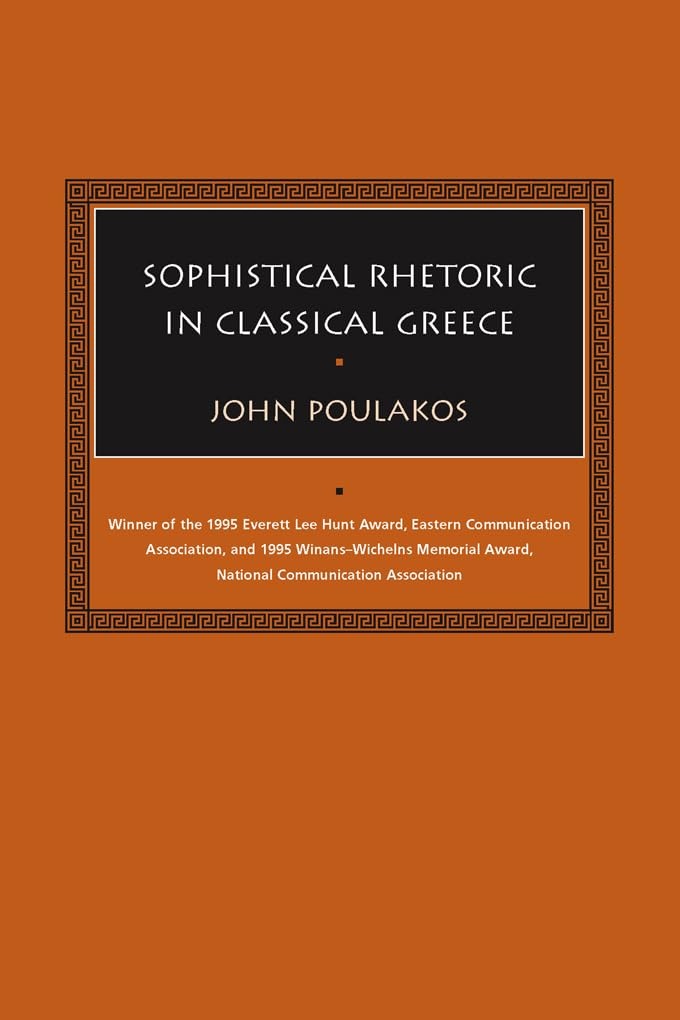 Buy Sophistical Rhetoric in Classical Greece by John Poulakos | University of South Carolina Press | English | Paperback | Studies in Rhetoric/Communication — BookShops.in