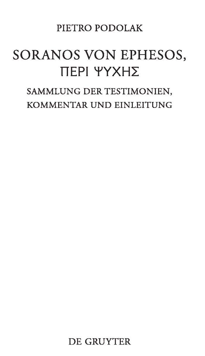 Buy Soranos von Ephesos, Peri Psyches: Sammlung der Testimonien, Kommentar und Einleitung (Beitrage zur Altertumskunde, 279) by Pietro Podolak and Jan Erik Heßler, De Gruyter, German, Paperback, Bilingual Edition — BookShops.in