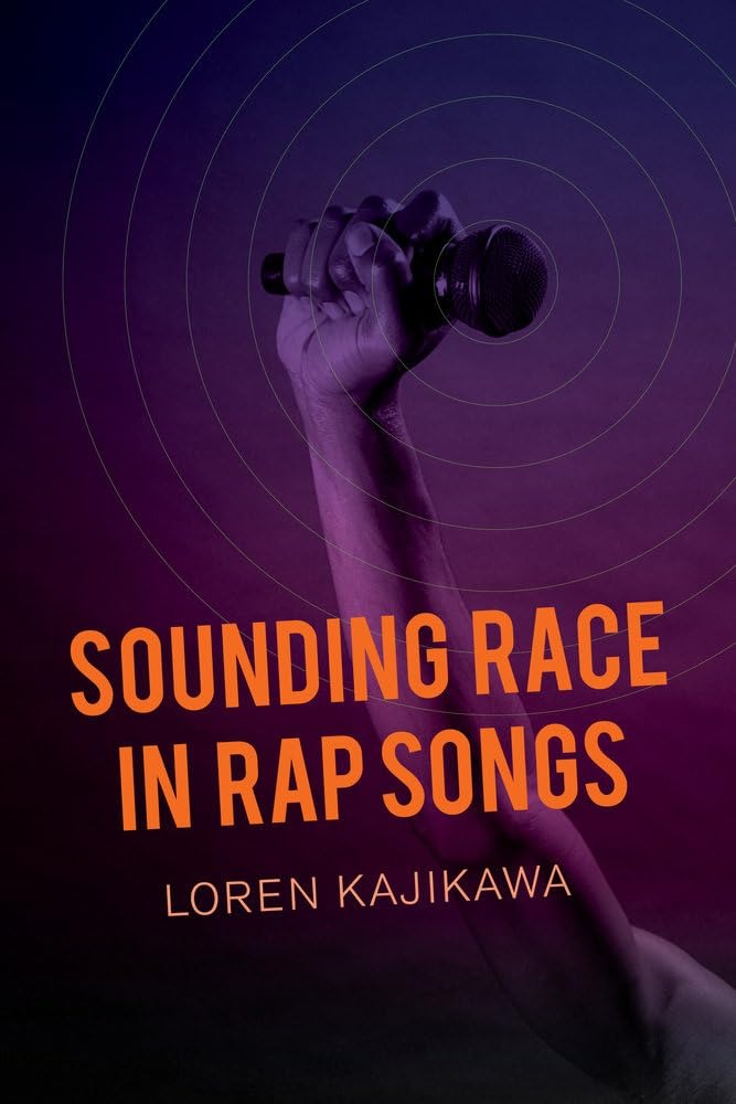Buy Sounding Race in Rap Songs by Loren Kajikawa | Univ of California Pr | English | Paperback | First Edition — BookShops.in