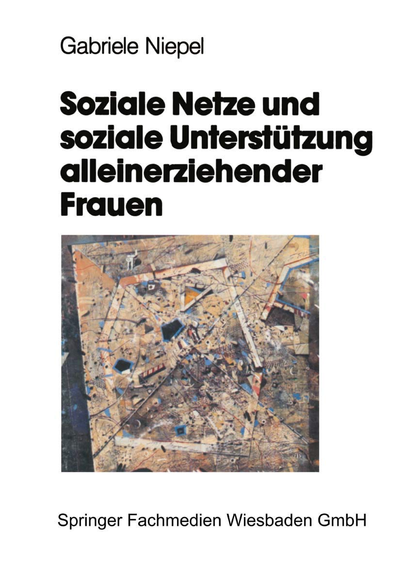 Buy Soziale Netze und soziale Unterstützung alleinerziehender Frauen: Eine empirische Studie by Gabriele Niepel – Hardcover 1994 Edition – VS Verlag – German Language Academic Social Sciences Book — BookShops.in