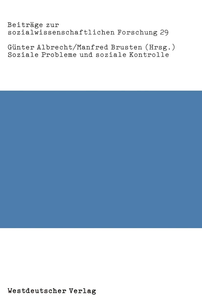 Buy Soziale Probleme und soziale Kontrolle: Neue empirische Forschungen, Bestandsaufnahmen und kritische Analysen (Beiträge zur sozialwissenschaftlichen Forschung) by Günter Albrecht, Manfred Brusten - Springer VS - 1982 Hardcover - German Sociology Textbook — BookShops.in