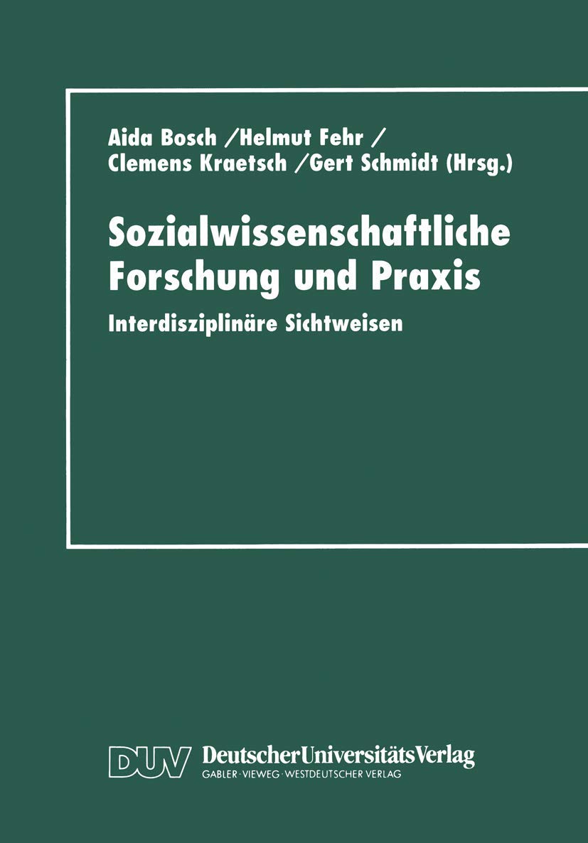 Buy Sozialwissenschaftliche Forschung und Praxis: Interdisziplinäre Sichtweisen by Aida Bosch, Clemens Kraetsch, Helmut Fehr | German Hardcover | Deutscher Universitatsverlag | Economics & Social Science Textbook — BookShops.in