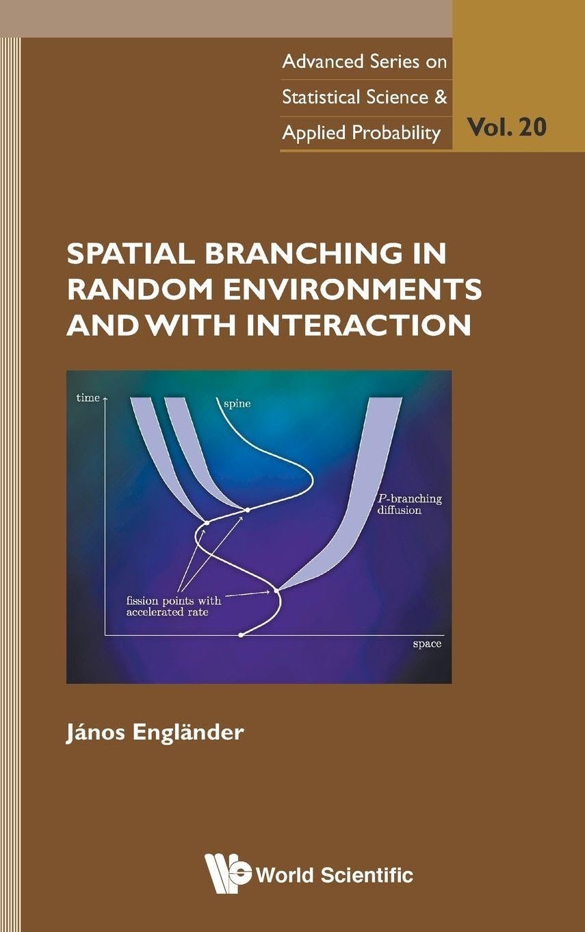 Buy Spatial Branching in Random Environments and with Interaction by Janos Englander | World Scientific Publishing Company | English | Paperback — BookShops.in