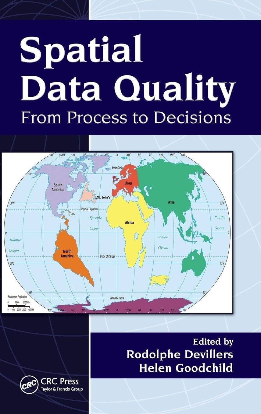 Buy Spatial Data Quality: From Process to Decisions by Rodolphe Devillers & Helen Goodchild | CRC Press | 1st Edition | English | Paperback | 9781439810125 — BookShops.in