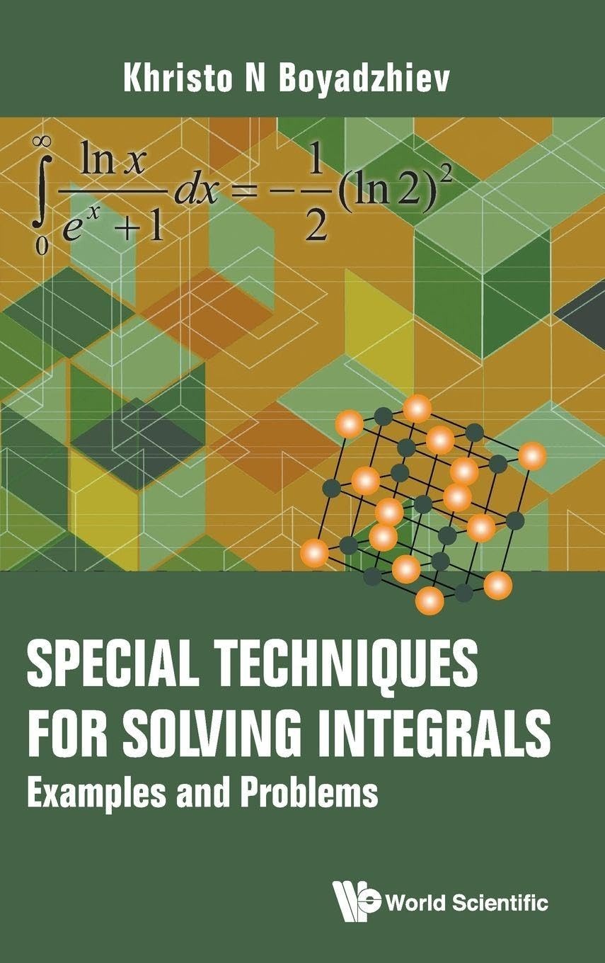 Buy Special Techniques For Solving Integrals: Examples And Problems by Khristo N. Boyadzhiev | World Scientific | English | Paperback — BookShops.in