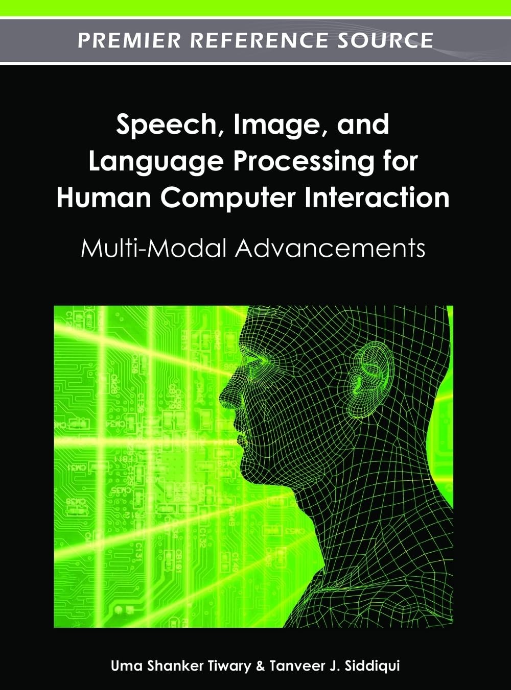 Buy Speech, Image, and Language Processing for Human Computer Interaction: Multi-Modal Advancements by Uma Shanker Tiwary, Tanveer J. Siddiqui - Idea Group,U.S. - 9781466609549 - English Paperback — BookShops.in
