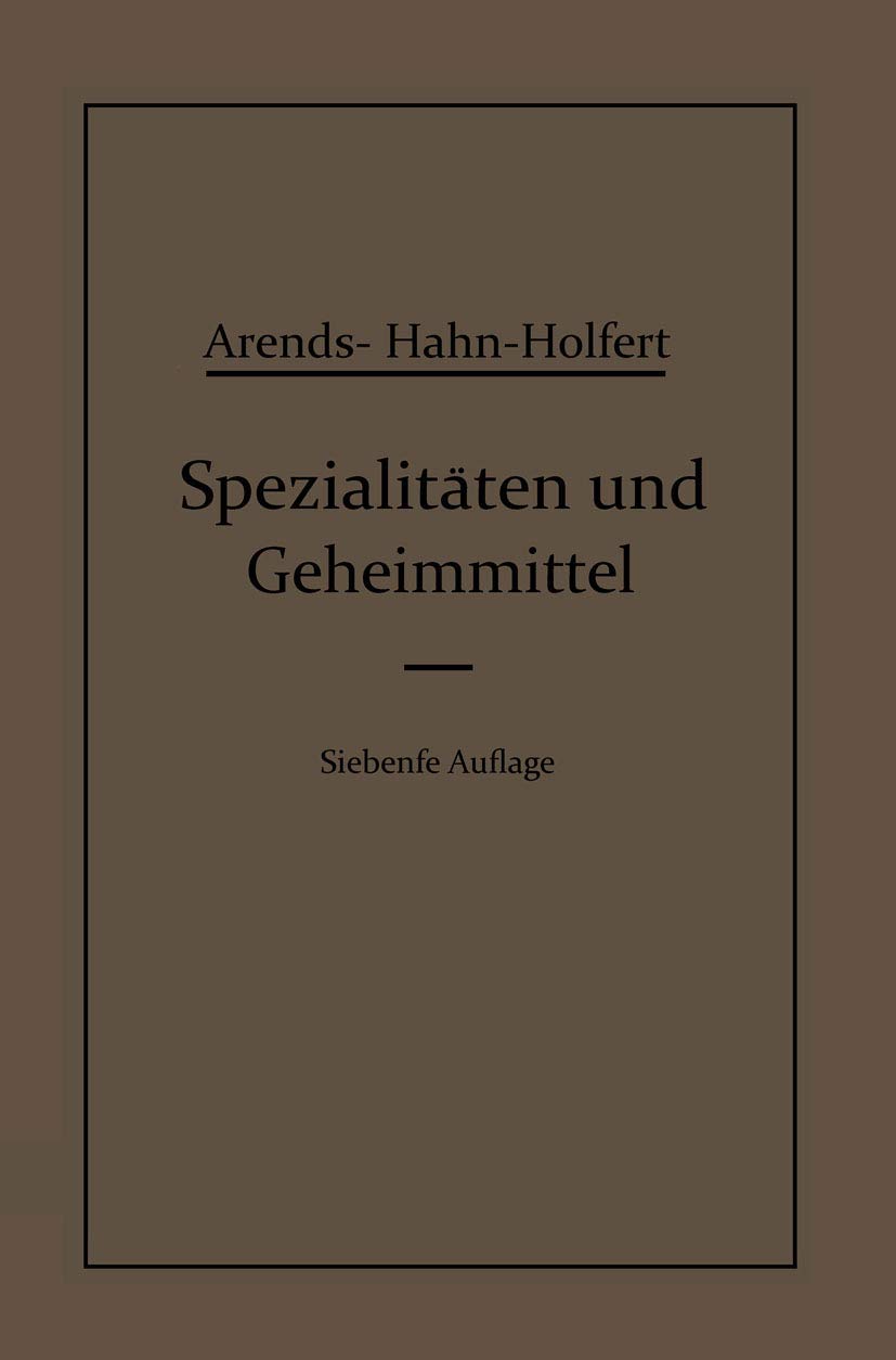 Buy Spezialitäten und Geheimmittel: Medizin, Technik, Kosmetik & Lebensmittel – Eduard Hahn, Johann Holfert, Georg Arends – Springer – German Hardcover – 7th Edition Reprint — BookShops.in