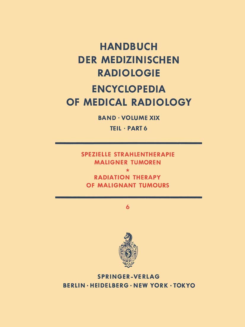 Buy Spezielle Strahlentherapie Maligner Tumoren Teil 6 / Radiation Therapy of Malignant Tumours Part 6: Handbook of Medical Radiology, Springer, German Hardcover, 1985 Edition, by Glanzmann, Piroth, Gutjahr — BookShops.in