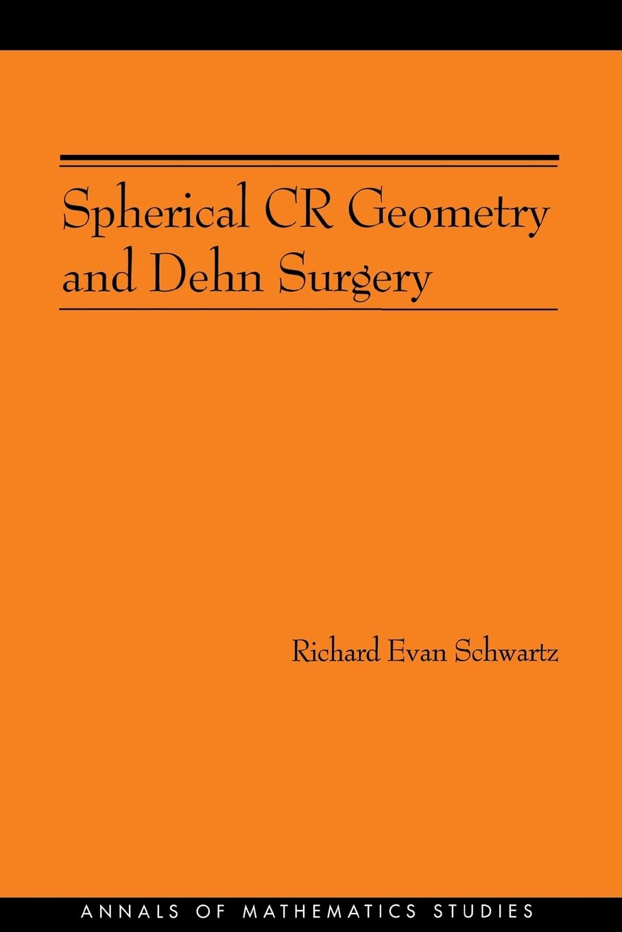 Buy Spherical CR Geometry and Dehn Surgery (AM-165) by Richard Evan Schwartz | Princeton University Press | Hardcover | English | 2007 | Mathematics Geometry Textbook — BookShops.in
