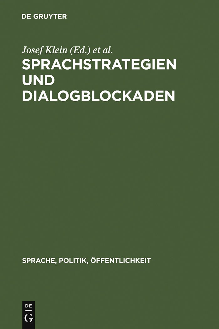 Buy Sprachstrategien Und Dialogblockaden: Linguistische Und Politikwissenschaftliche Studien Zur Politischen Kommunikation (Sprache, Politik, Öffentlichkeit, 7) by Josef Klein, Hajo Diekmannshenke – De Gruyter German Paperback Reprint 1996 — BookShops.in