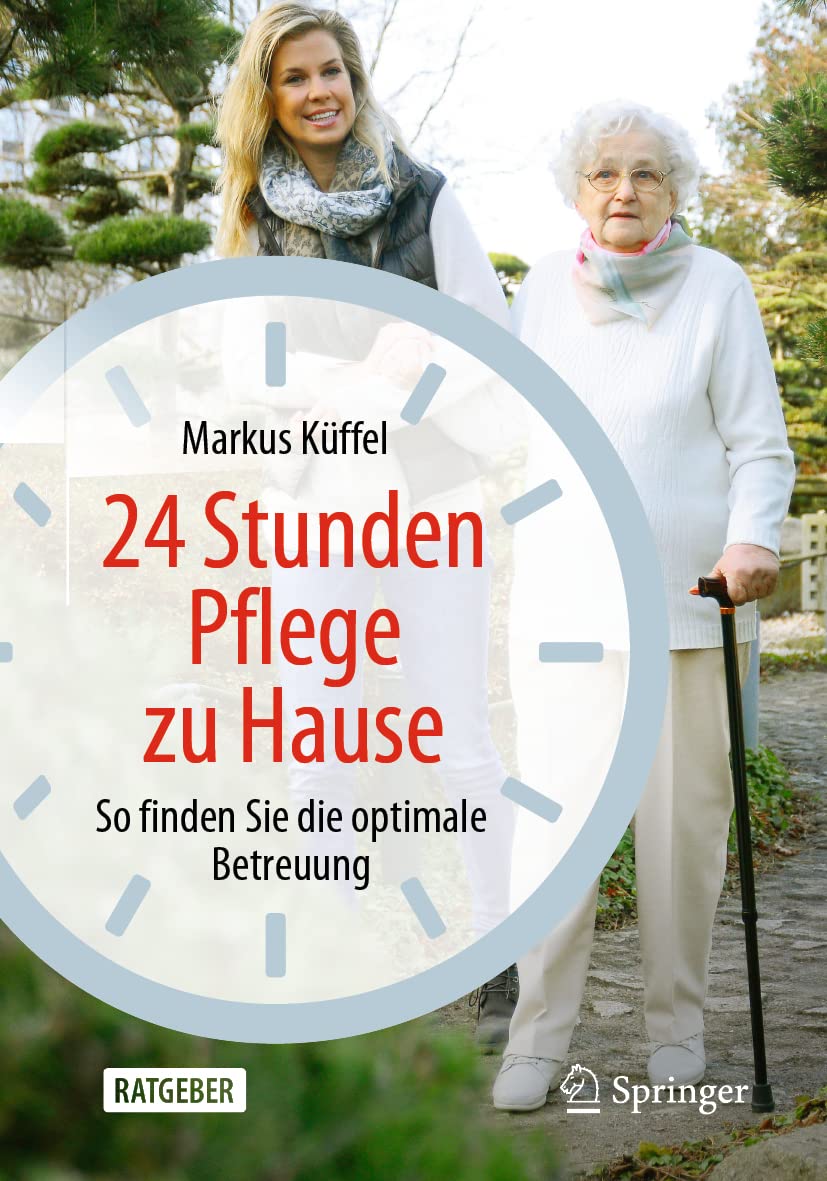 Buy 24 Stunden Pflege zu Hause: So finden Sie die optimale Betreuung by Markus Küffel – German Hardcover – Springer Verlag – Hospice & Palliative Care Guide — BookShops.in