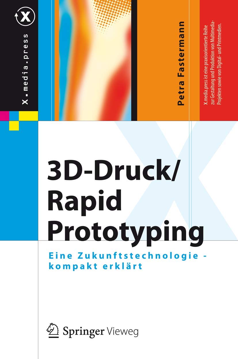 Buy 3D-Druck / Rapid Prototyping: Eine Zukunftstechnologie - kompakt erklart by Petra Fastermann | German Hardcover | Springer-Nature | 3D Printing Book — BookShops.in