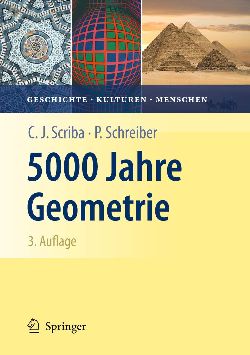 Buy 5000 Jahre Geometrie: Geschichte, Kulturen, Menschen by Christoph J. Scriba & Peter Schreiber | Springer-Verlag Hardcover German Edition | Mathematics History Book — BookShops.in