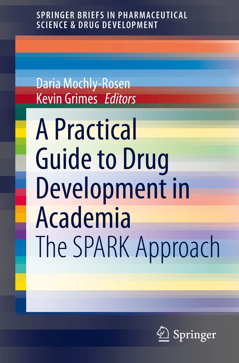 Buy A Practical Guide to Drug Development in Academia: The SPARK Approach by Daria Mochly-Rosen & Kevin Grimes | Springer | Hardcover | 2014 Edition — BookShops.in