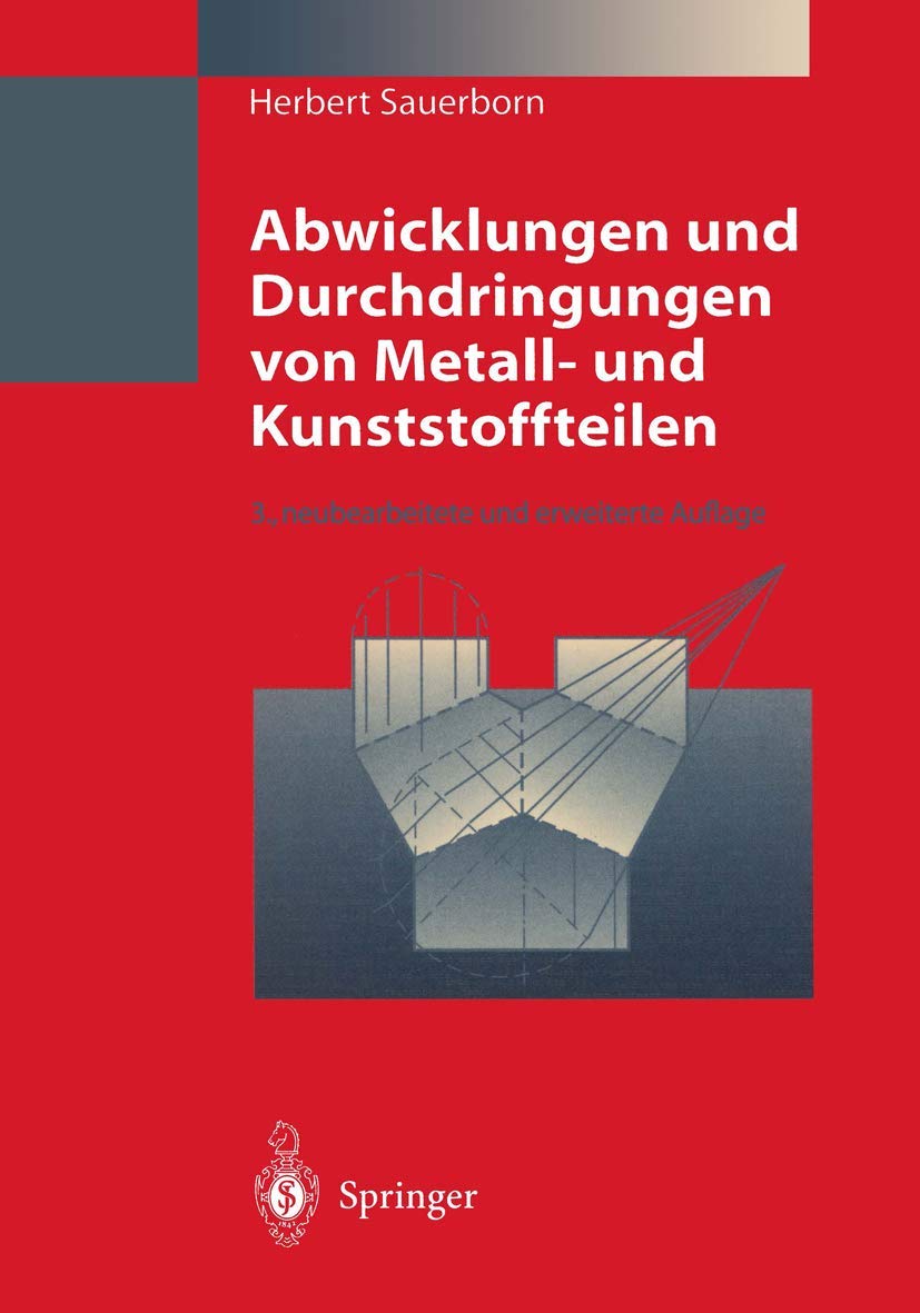 Buy Abwicklungen und Durchdringungen von Metall- und Kunststoffteilen by Herbert Sauerborn | Springer-Verlag | German Hardcover Engineering Textbook — BookShops.in