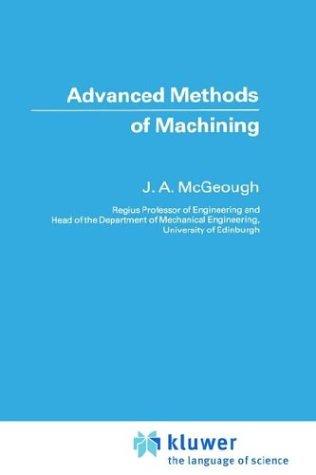 Buy Advanced Methods of Machining by J. A. McGeough | Springer Hardcover | 1988 Edition | Engineering & Manufacturing Reference — BookShops.in