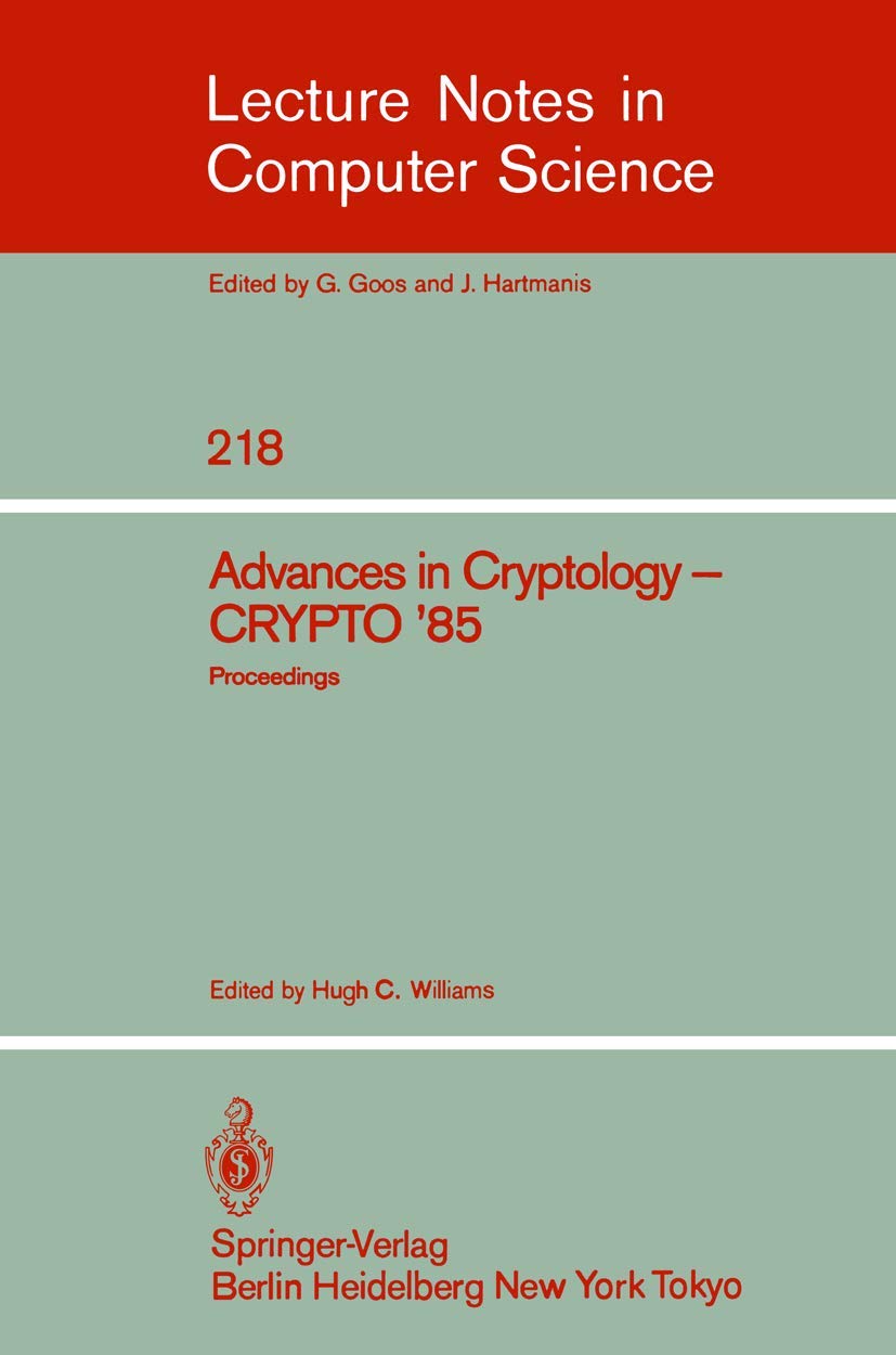 Buy Advances in Cryptology: Proceedings of CRYPTO '85 by Hugh C. Williams - Springer-Verlag Hardcover, 1986 Edition | Bookshops.in — BookShops.in