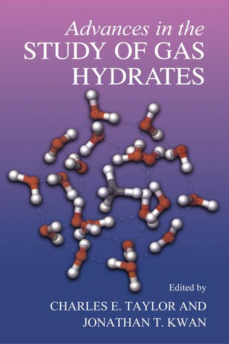 Buy Advances in the Study of Gas Hydrates by Charles E. Taylor and Jonathan T. Kwan | Hardcover | 2004 Edition | Kluwer Academic/Plenum Publishers | Textbooks & Study Guides — BookShops.in