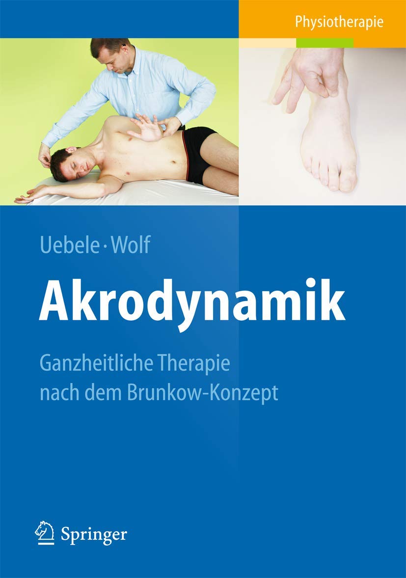Buy Akrodynamik: Ganzheitliche Therapie Nach Dem Brunkow-konzept by Michael Uebele and Thomas Wolf | Springer Nature | German Language | Paperback | 2013 Edition — BookShops.in