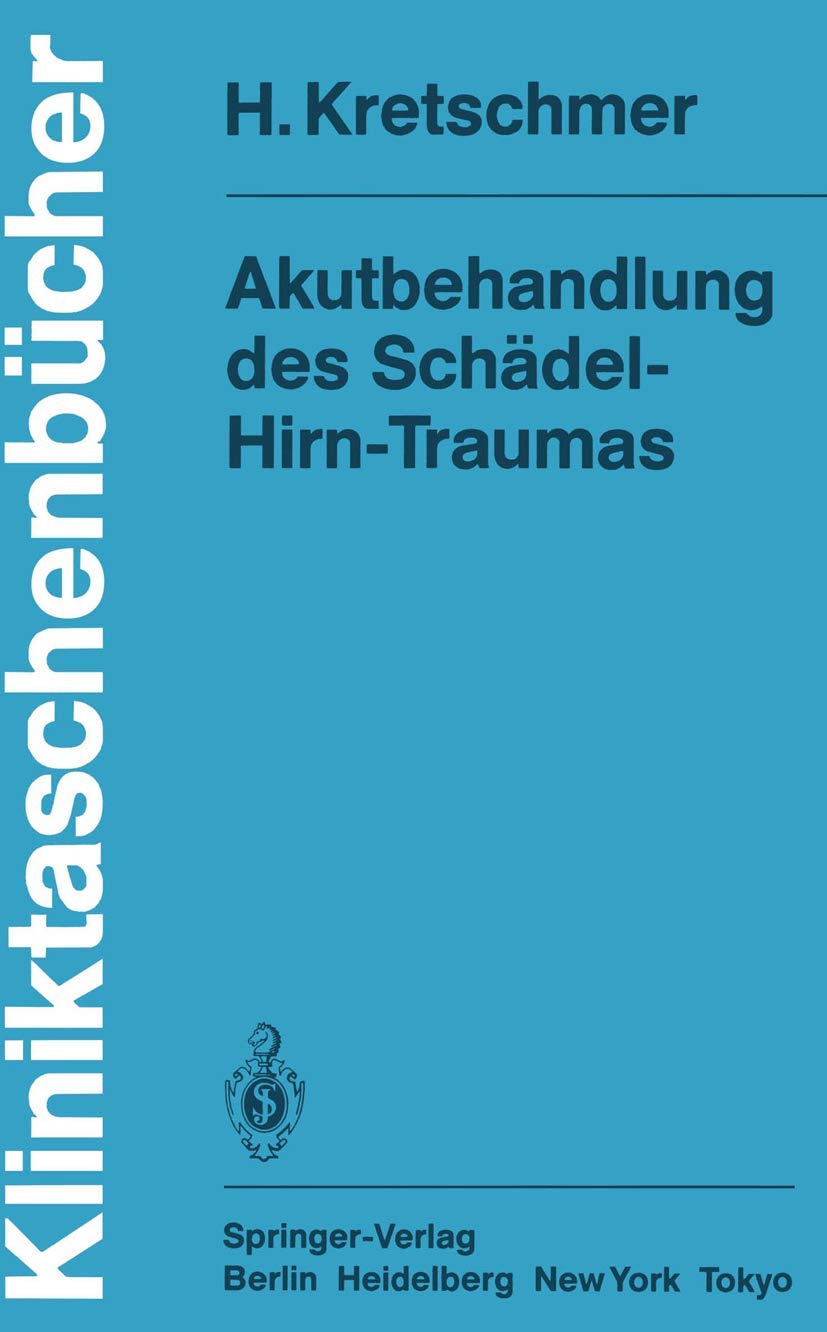 Buy Akutbehandlung Des Schadel-Hirn-Traumas (Kliniktaschenbucher) by H. Kretschmer | Springer Verlag | German Hardcover | 1985 Illustrated Edition | Neurosurgery & Trauma Care Textbook — BookShops.in