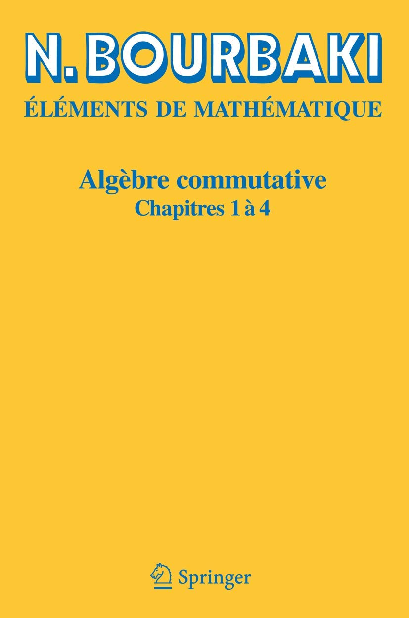 Buy Algèbre Commutative: Chapitres 1 à 4 by N. Bourbaki | Springer-Verlag | French Hardcover | Higher Education Mathematics — BookShops.in