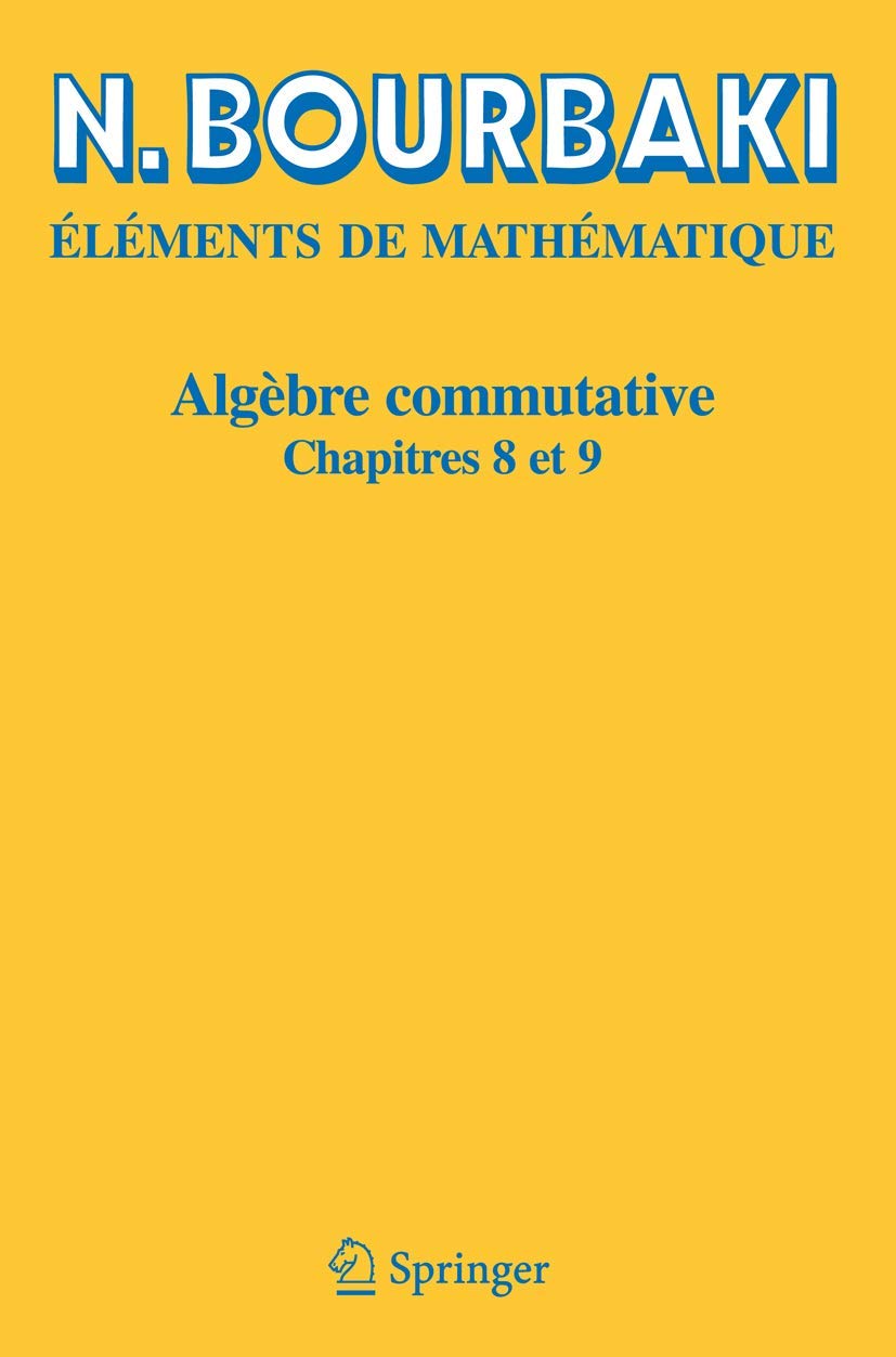 Buy Algèbre Commutative: Chapitres 8 et 9 by N. Bourbaki - Springer French Hardcover Higher Education Mathematics Textbook — BookShops.in