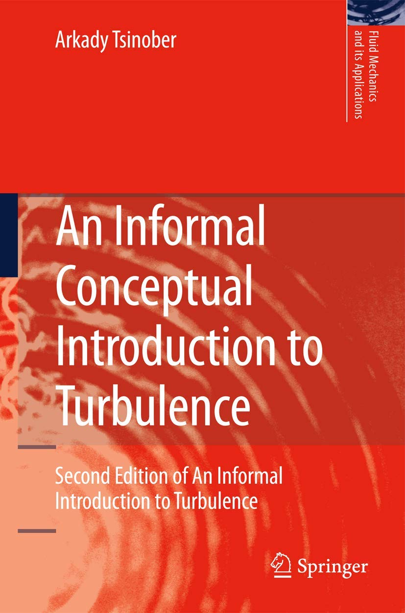 Buy An Informal Conceptual Introduction to Turbulence by Arkady Tsinober | Springer | Hardcover | 2nd Edition | Mechanics Textbook — BookShops.in