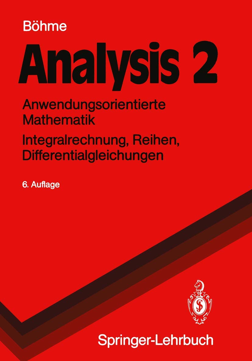 Buy Analysis 2: Anwendungsorientierte Mathematik Integralrechnung, Reihen, Differentialgleichungen by Gert Böhme – Springer German Hardcover Textbook for Engineering & Science Students — BookShops.in