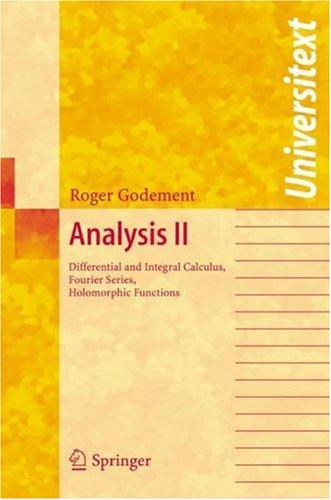 Buy Analysis II: Differential and Integral Calculus, Fourier Series, Holomorphic Functions by Roger Godement, Springer Nature, 2005 Hardcover, Higher Education Mathematics Textbook — BookShops.in