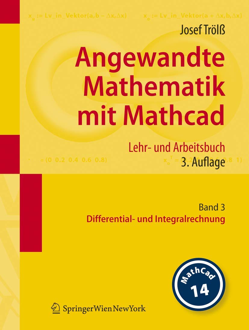 Buy Angewandte Mathematik Mit Mathcad Lehr und Arbeitsbuch Band 3 Differential und Integralrechnung by Josef Trölß | Springer Nature | German Hardcover 3rd Edition | Higher Education Mathematics Textbook — BookShops.in