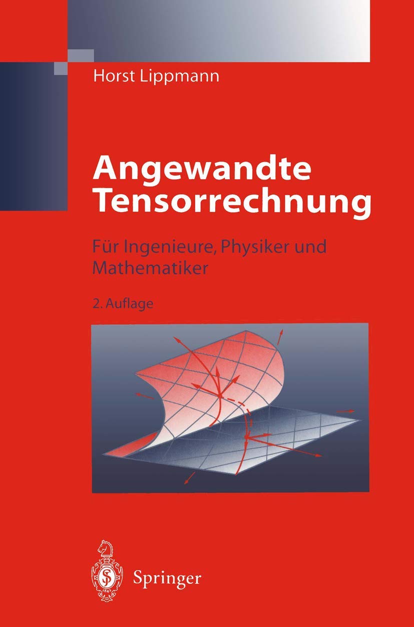 Buy Angewandte Tensorrechnung by Horst Lippmann | Springer-Verlag | German Hardcover | 2nd Edition 1996 | Mathematics Textbook for Engineers, Physicists & Mathematicians — BookShops.in
