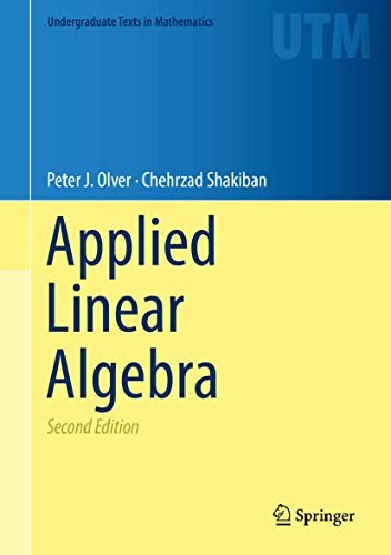 Buy Applied Linear Algebra 2nd Edition by Peter Olver | Springer | Hardcover | Undergraduate Texts in Mathematics — BookShops.in