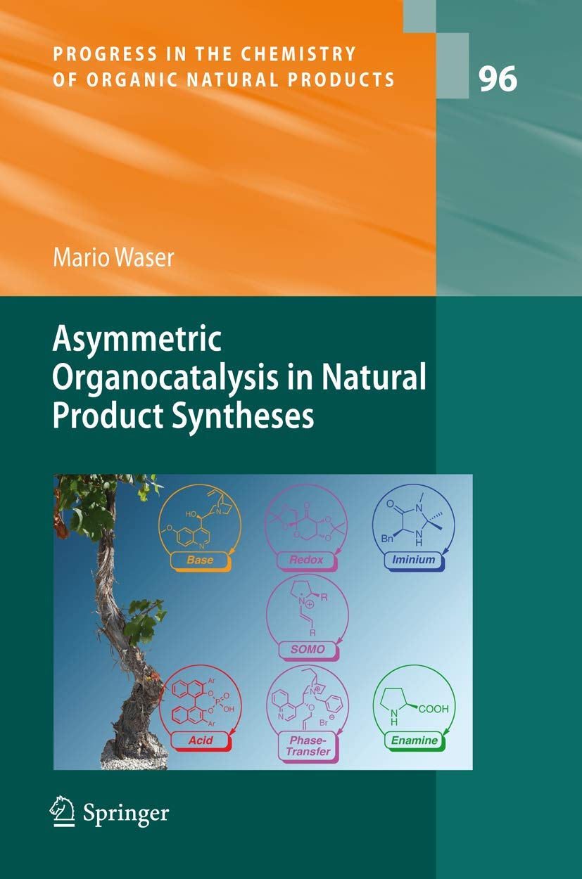 Buy Asymmetric Organocatalysis in Natural Product Syntheses by Mario Waser (Springer, 2012, Hardcover) - Higher Education Textbook in Biochemistry — BookShops.in