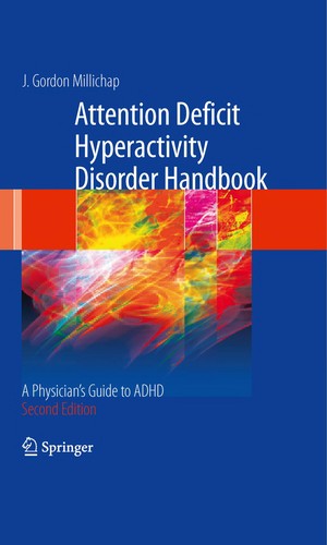 Buy Attention Deficit Hyperactivity Disorder Handbook: A Physician's Guide to ADHD by J. Gordon Millichap, Springer Verlag, 2nd Edition, Hardcover, English, Medical Textbook — BookShops.in