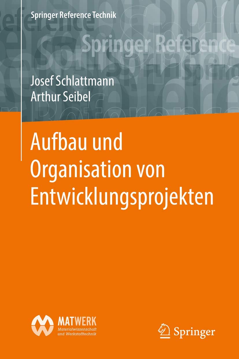 Buy Aufbau und Organisation von Entwicklungsprojekten (Springer Reference Technik) by Josef Schlattmann & Arthur Seibel – Springer-Verlag, German Hardcover, 1st Edition 2017 – Engineering Project Management Book for Professionals and Students — BookShops.in