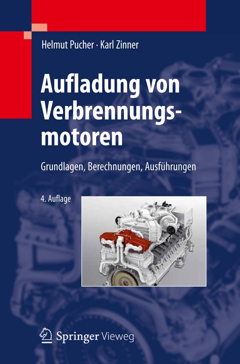 Buy Aufladung von Verbrennungsmotoren: Grundlagen, Berechnungen, Ausführungen by Helmut Pucher and Karl Zinner | Springer-Verlag | German Hardcover | 4th Edition 2012 | Engineering Textbook — BookShops.in