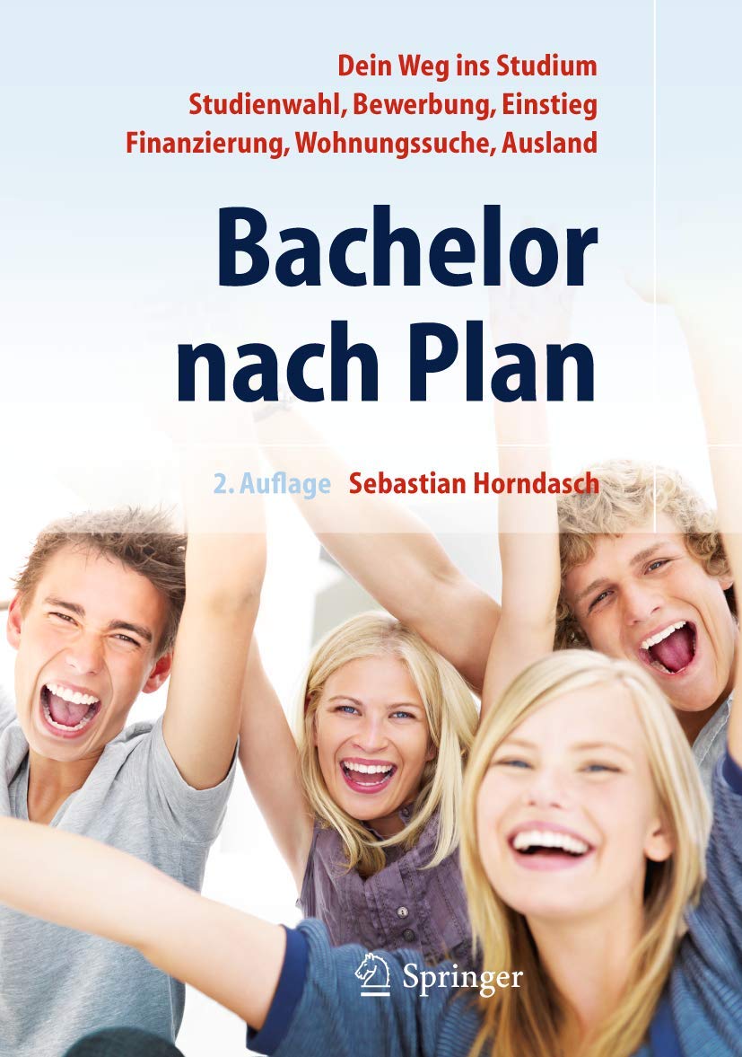 Buy Bachelor Nach Plan: Dein Weg Ins Studium by Sebastian Horndasch | Springer-Verlag | German Hardcover | Higher Education Guide — BookShops.in