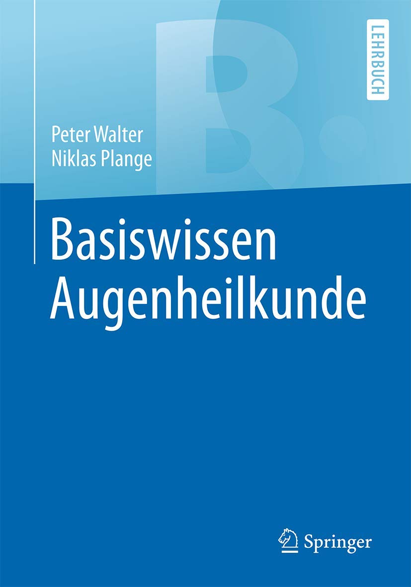 Buy Basiswissen Augenheilkunde (Springer-Lehrbuch) by Peter Walter & Niklas Plange | Hardcover | German | Springer-Verlag | Ophthalmology Textbook — BookShops.in