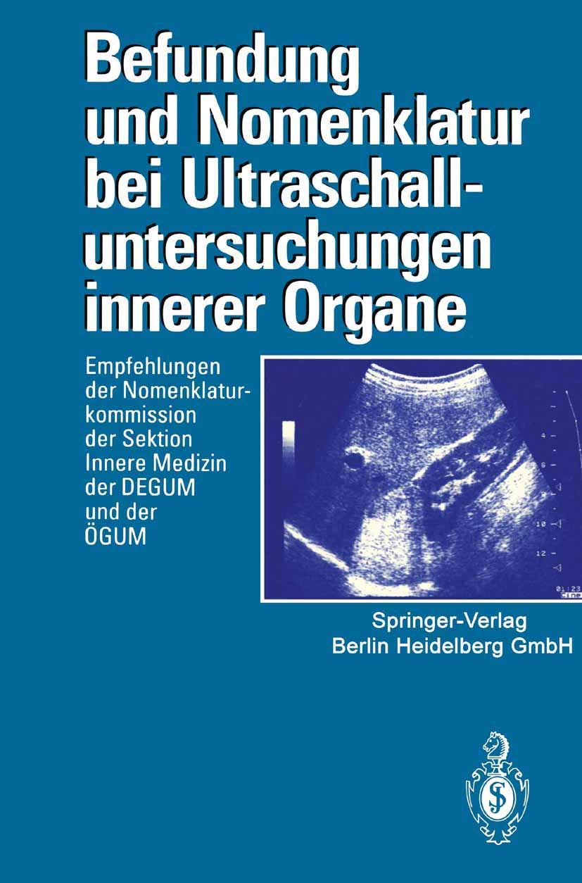 Buy Befundung und Nomenklatur bei Ultraschalluntersuchungen innerer Organe: Empfehlungen der DEGUM und ÖGUM – Deutsche Gesellschaft für Ultraschall, Österreichische Gesellschaft für Ultrasc, Springer-Verlag, German Hardcover, 1994 — BookShops.in