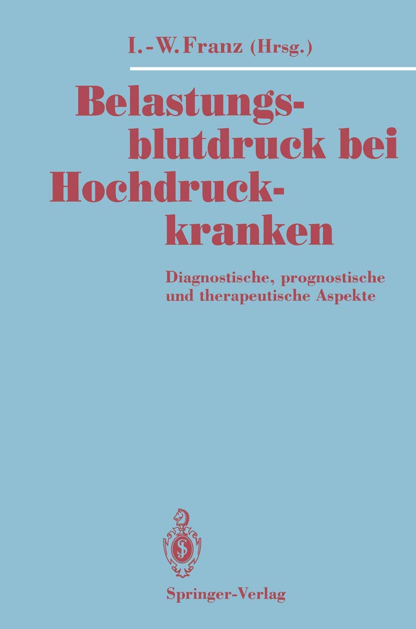 Buy Belastungsblutdruck bei Hochdruckkranken: Diagnostische, prognostische und therapeutische Aspekte by Ingomar-Werner Franz | Springer-Verlag | German Hardcover | Cardiology Textbook — BookShops.in