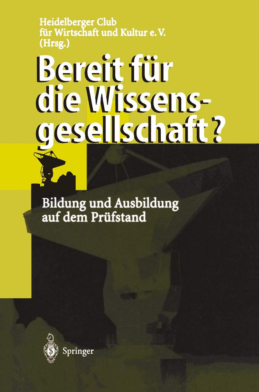 Buy Bereit für die Wissensgesellschaft?: Bildung und Ausbildung auf dem Prüfstand by Heidelberger Club Für Wirtschaft Und Kul | C. Egle | D. Gustke | Springer-Verlag | German Hardcover | 1998 Edition | Ethics & Philosophy Textbook — BookShops.in