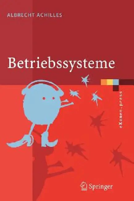 Buy Betriebssysteme: Eine kompakte Einführung mit Linux (eXamen.press) by Albrecht Achilles | Springer Hardcover German Edition | Operating Systems Textbook — BookShops.in
