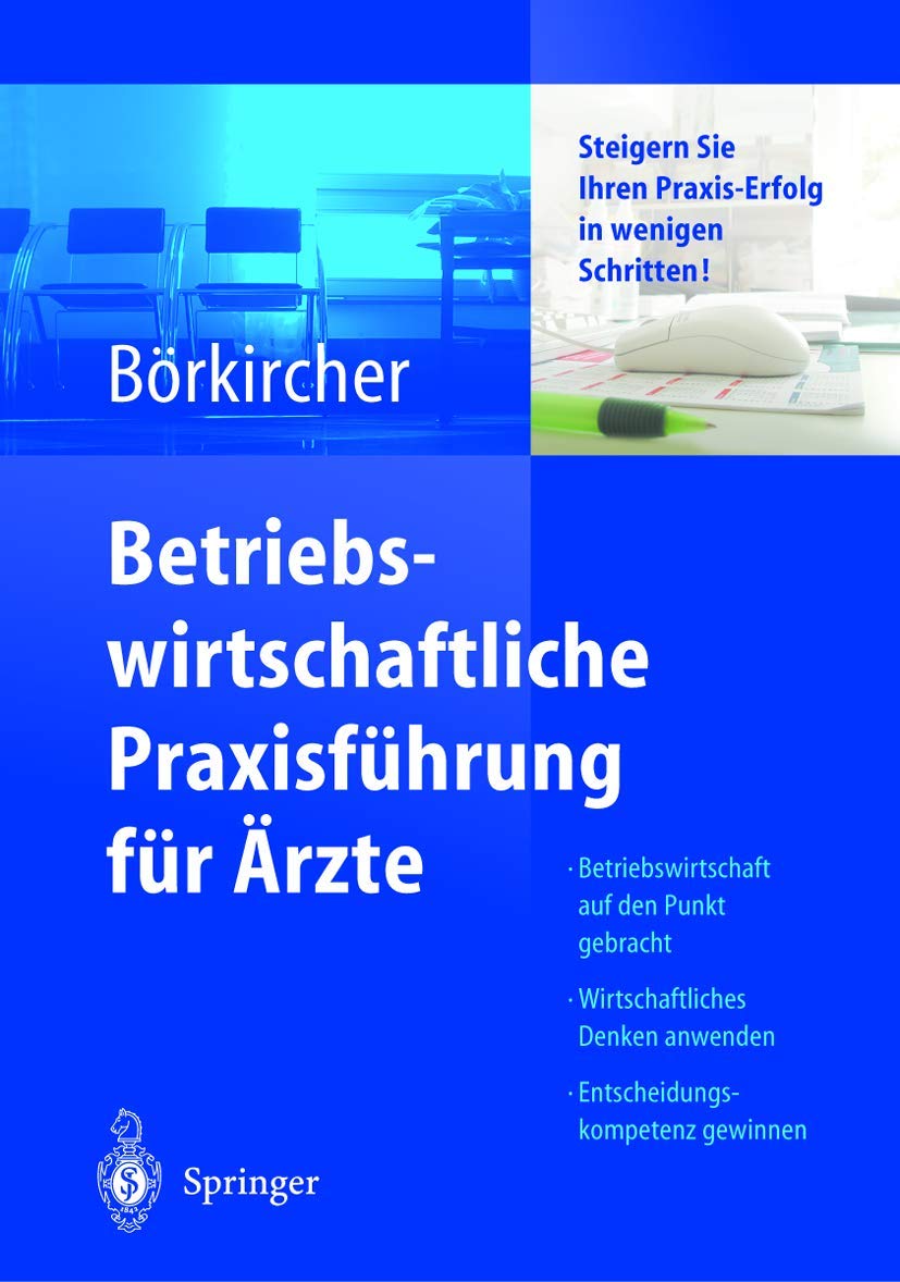 Buy Betriebswirtschaftliche Praxisführung für Ärzte: Steigern Sie Ihren Praxis-Erfolg in wenigen Schritten by K. Ahlers, Helmut Börkircher, H. Cox - Springer Verlag Hardcover 2004 Edition German Medicine & Health Sciences Textbook — BookShops.in